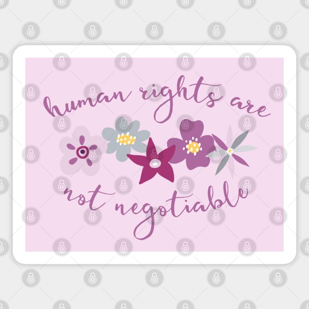 Irreverent truths: Human rights are not negotiable (purple and lilac with flowers, for light backgrounds) Magnet by Ofeefee